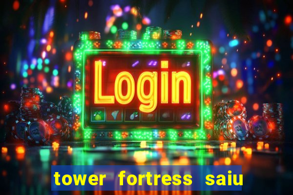 tower fortress saiu da play store